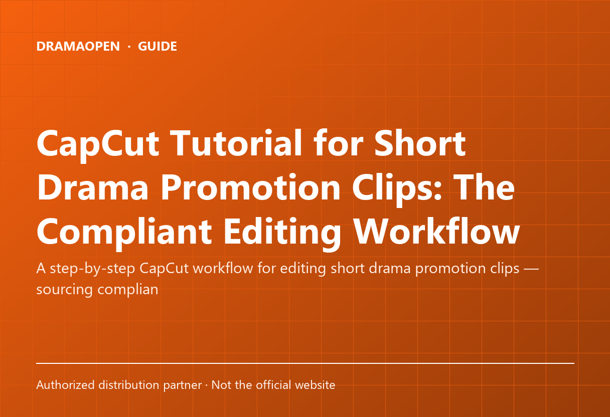 CapCut Tutorial for Short Drama Promotion Clips: The Compliant Editing Workflow
