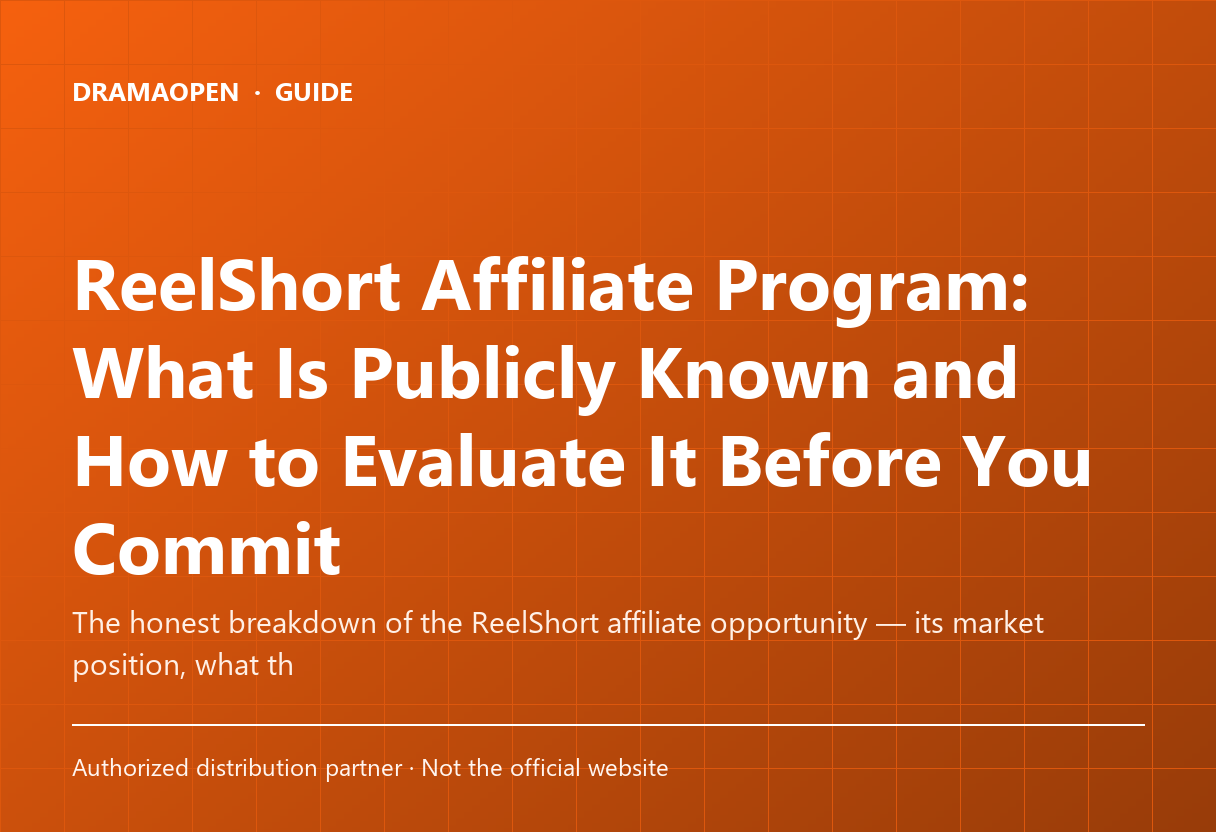 ReelShort Affiliate Program: What Is Publicly Known and How to Evaluate It Before You Commit