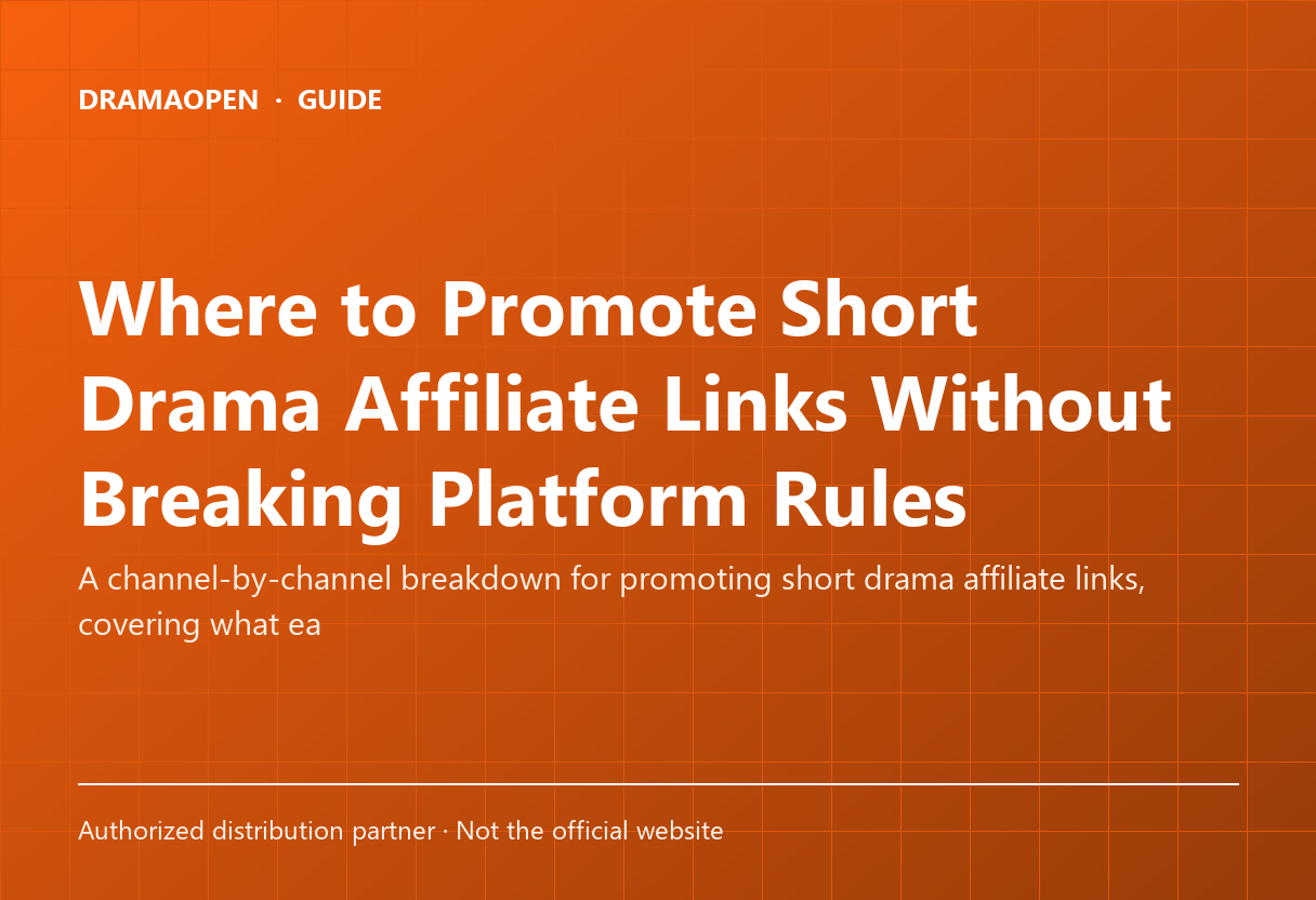 Where to Promote Short Drama Affiliate Links Without Breaking Platform Rules
